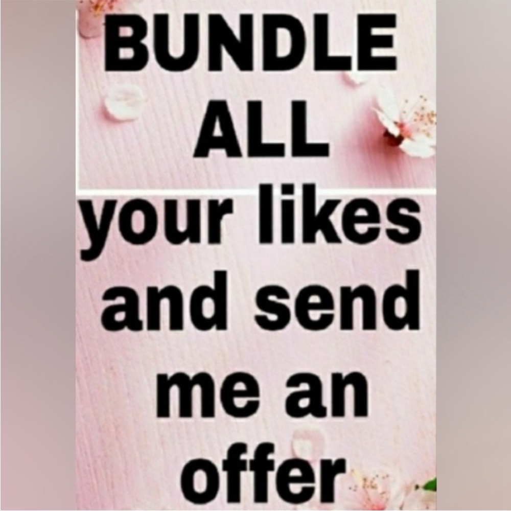 Bundle ALL your likes and send me an offer.
